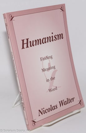 Cat.No: 276736 Humanism; Finding Meaning in the Word. Nicolas Walter