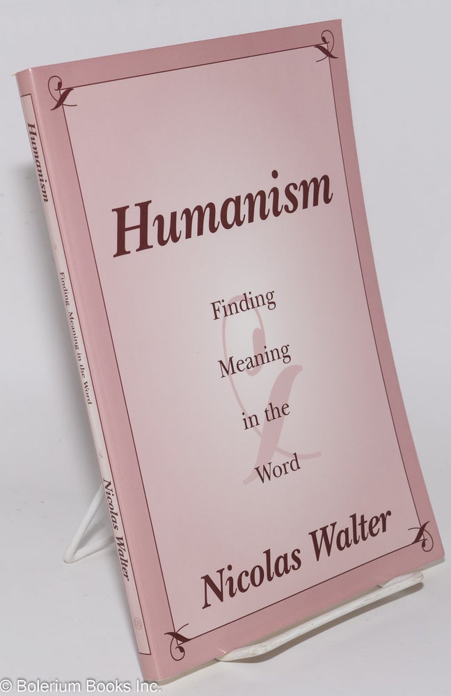 Cat.No: 276736 Humanism; Finding Meaning in the Word. Nicolas Walter.