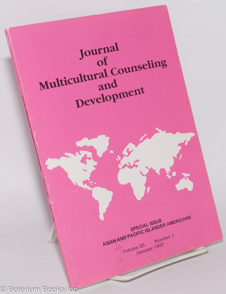Cat.No: 276741 Journal of Multicultural Counseling and Development: Volume 25, Number 1, January 1997; Special Issue, Asian and Pacific Islander Americans