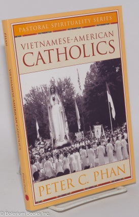 Cat.No: 276776 Vietnamese-American Catholics. Peter C. Phan