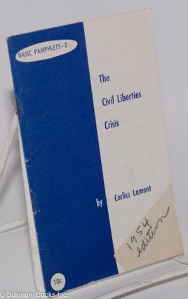 Cat.No: 276777 The Civil Liberties Crisis. Corliss Lamont
