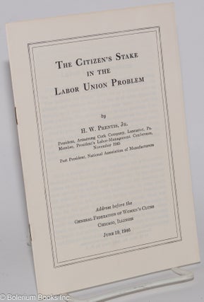 Cat.No: 276831 The Citizen's Stake in the Labor Union Problem: Address before the General...