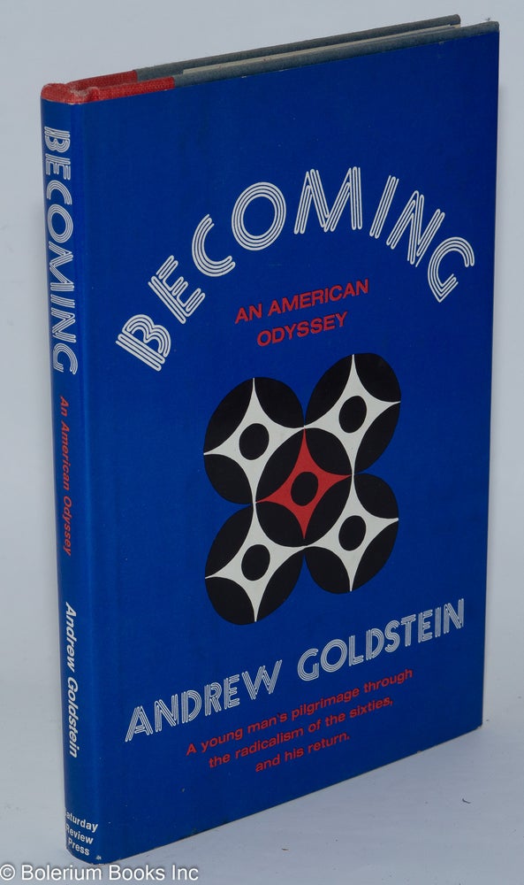 Cat.No: 276879 Becoming an American Odyssey; a young man's pilgrimage through the radicalism of the sixities, and his return. Andrew Goldstein.