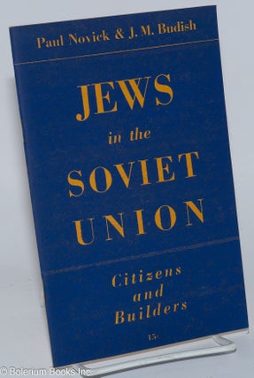 Cat.No: 276908 Jews in the Soviet Union; citizens and builders. Paul Novick, J M. Budish