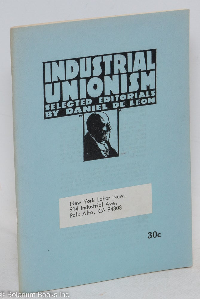 Cat.No: 276911 Industrial unionism: selected editorials. Daniel De Leon.