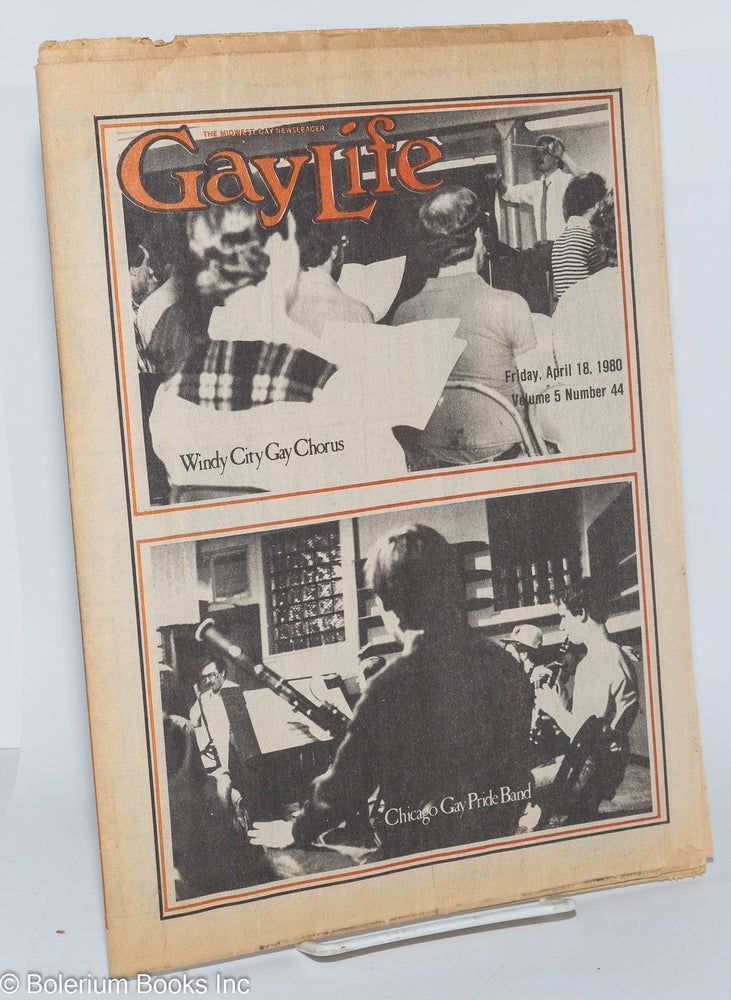 Cat.No: 276914 GayLife: the Midwest gay newsleader; vol. 5, #44, Friday, April. 18, 1980: Windy City Gay Chorus/Chicago Gay Pride Band. Sarah Craig, Steve Kulieke, Richard K. Craven George S. Buse, Norton B. Knopf, Mark Zubro.
