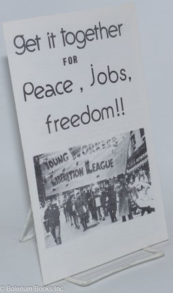 Cat.No: 276993 Get it together for peace, jobs, freedom! Young Workers LIberation League