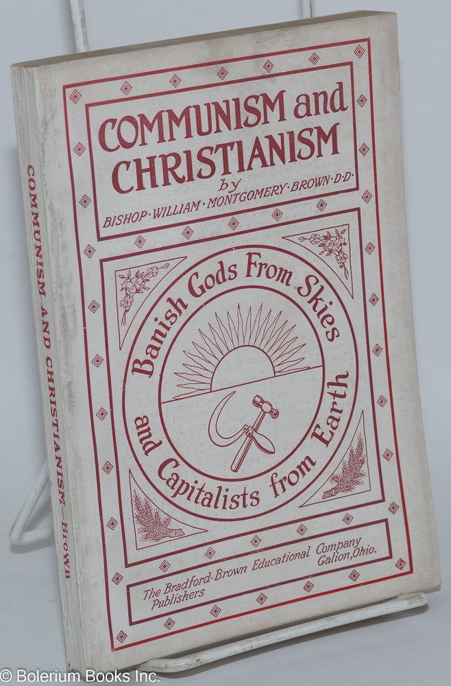 Cat.No: 277110 Communism and Christianism; Banish Gods From Skies and Capitalists from Earth. Analyzed and Contrasted from the Marxian and Darwinian Points of View. William Montgomery Brown.