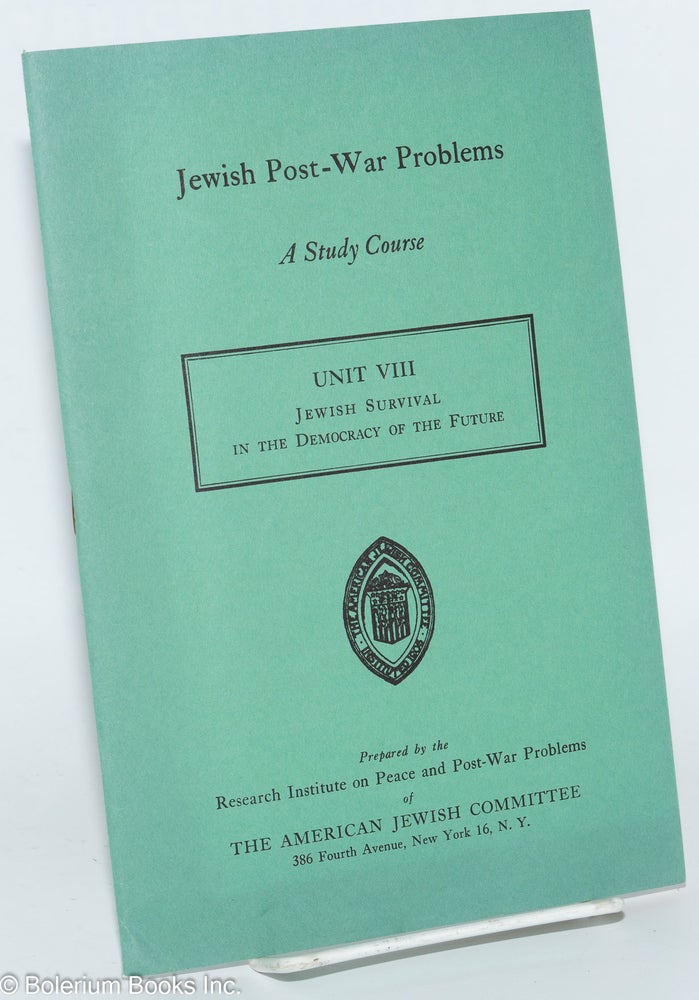 Cat.No: 277142 Jewish Post War Problems: A Study Course. Unit VIII: Jewish Survival in the Democracy of the Future. Max Gottschalk.
