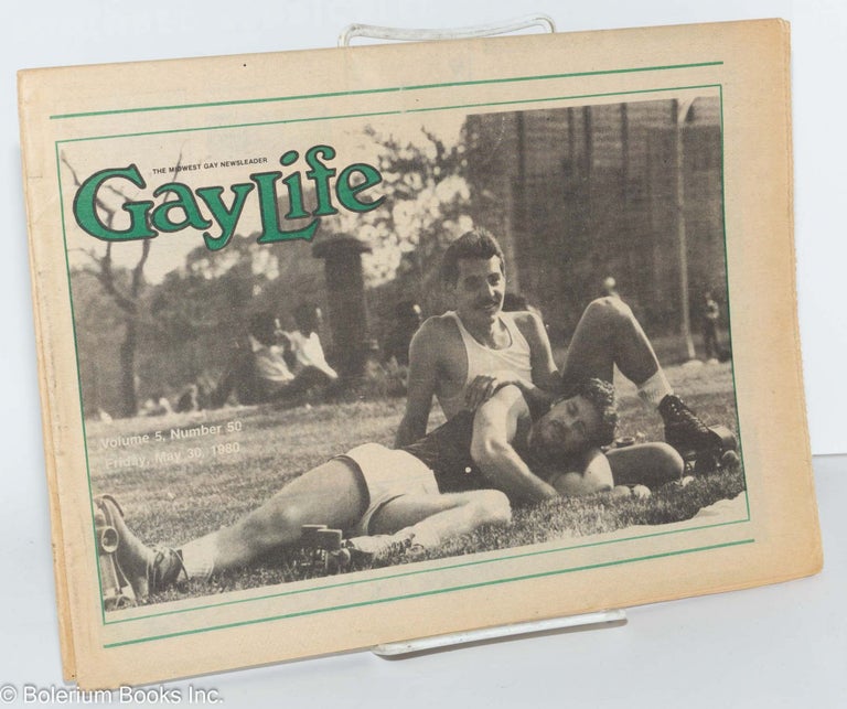 Cat.No: 277161 GayLife: the Midwest gay newsleader with Blazing Star; vol. 5, #50, Friday, May, 30, 1980: Final Plans for Pride Week. Michael Bergeron, George S. Buse Norton B. Knopf, Tom Myles.