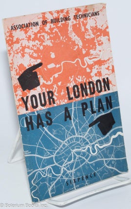 Cat.No: 277176 Your London Has a Plan. With a foreword by Lewis Silkin. Bernard Cox, the...
