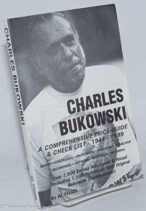 Cat.No: 277228 Charles Bukowski: A comprehensive price guide & check list, 1944-1999. Al...