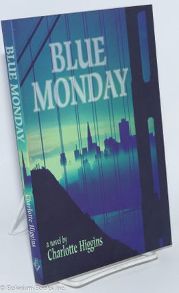 Cat.No: 277250 Blue Monday; a novel. Charlotte Higgins