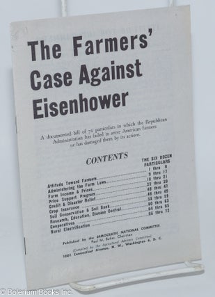 Cat.No: 277256 The Farmers' Case Against Eisenhower: A documented bill of 72 particulars...