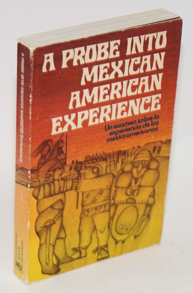 Cat.No: 27731 A probe into Mexican American experience; un examen sobre la experiencia de los mexicoamericanos in collaboration with Philip Johnson, Spanish Maldonado de Johnson