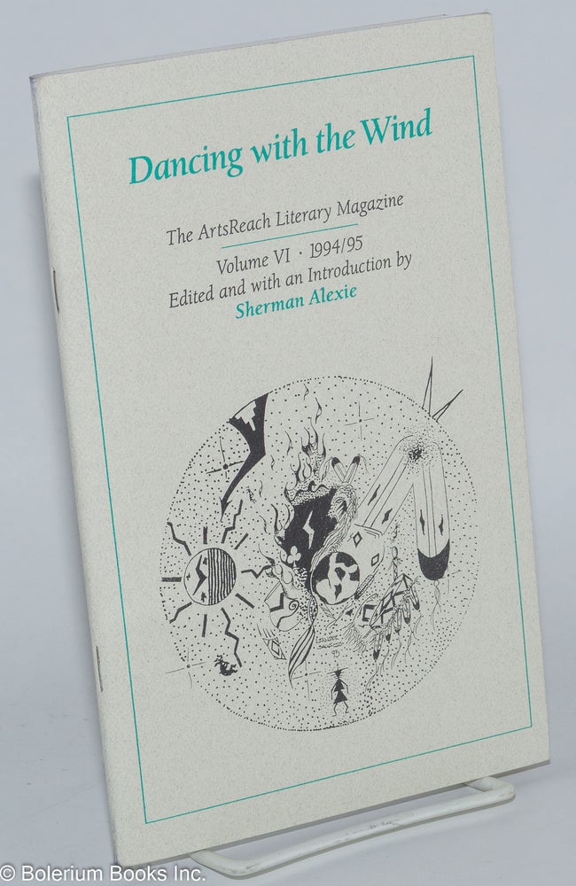 Cat.No: 277328 Dancing with the Wind: The ArtsReach Literary Magazine, Volume VI, 1994/95. Sherman Alexie, ed.