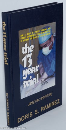 Cat.No: 277398 The 13 Year Trial: how a group of plastic surgeons used corrupt government...