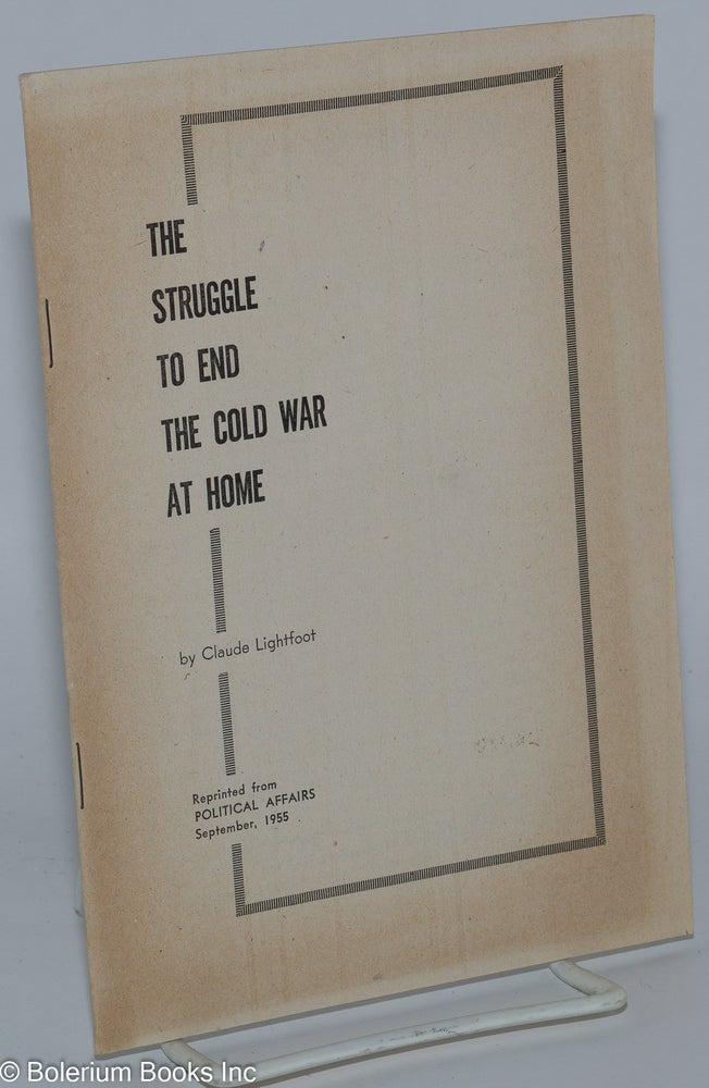 Cat.No: 277454 The Struggle to End the Cold War at Home. Claude Lightfoot.