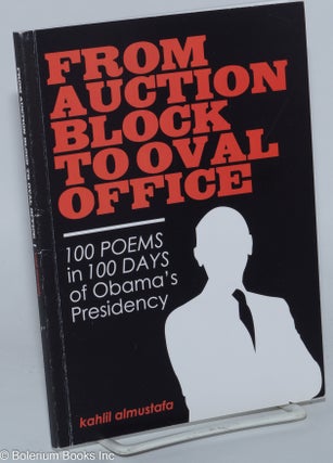 From Auction Block to Oval Office: 100 Poems in 100 Days of Obama's Presidency