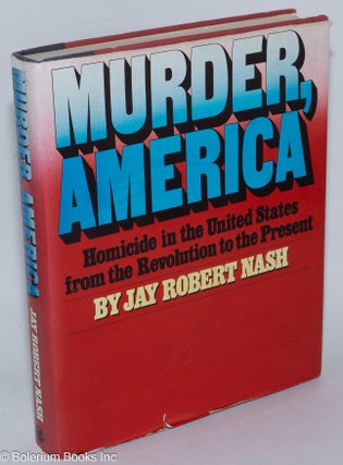 Cat.No: 277548 Murder, America; Homicides in the United States from the Revolution to the...