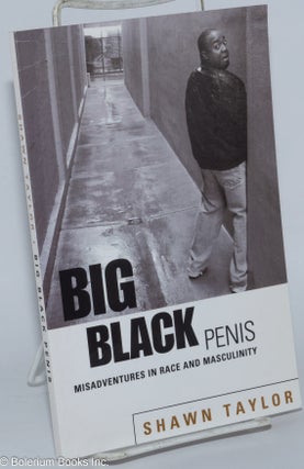 Big Black Penis: misadventures in race and masculinity [inscribed & signed]