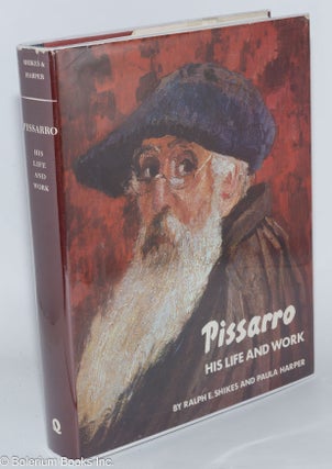 Cat.No: 277574 Pissarro: His life and work. Ralph E. Shikes, Paula Harper