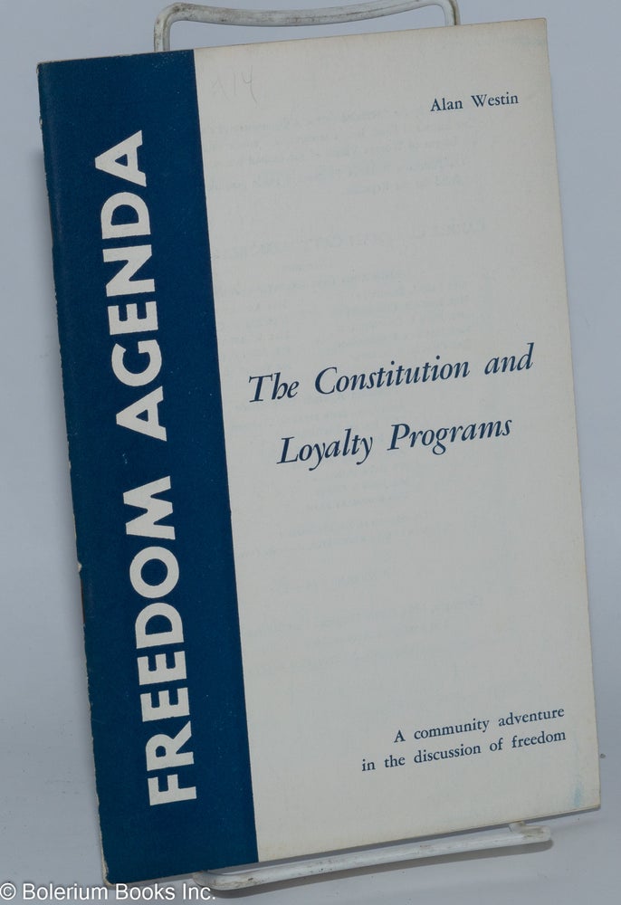 Cat.No: 277576 The Constitution and Loyalty Programs: Public Employment and Governmental Security. Alan Westin.