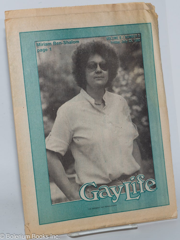Cat.No: 277578 GayLife: the Midwest gay newsleader; with Blazing Star; vol. 6, #6, Friday, July 25, 1980; Miriam Ben-Shalom. Michael Bergeron, Miriam Ben-Shalom Stephen Kulieke, Sarah Craig, Norton B. Knopf, David Bowie, Wanda Lust.