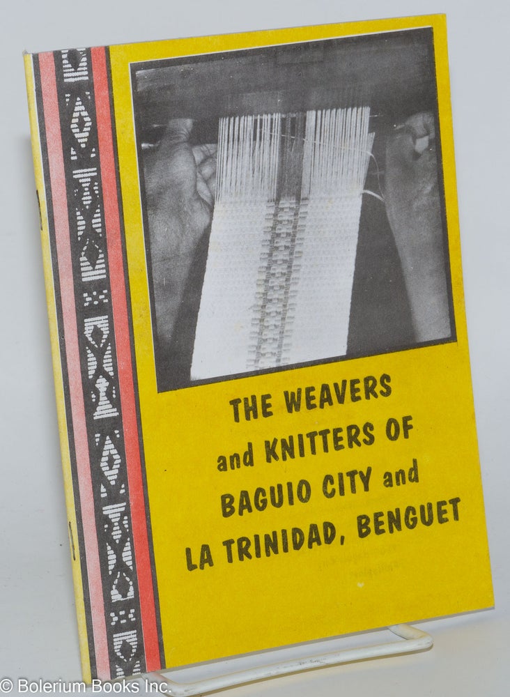 Cat.No: 277585 The Weavers and Knitters of Baguio City and La Trinidad, Benguet. Nora Bautista, Hedeliza Catallo, research team.