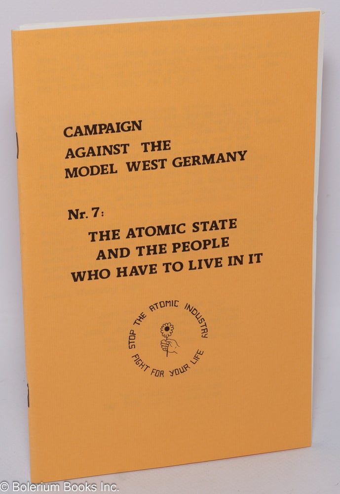 Cat.No: 277623 The Atomic State and the People Who Have to Live in It. Campaign Against the Model West Germany.