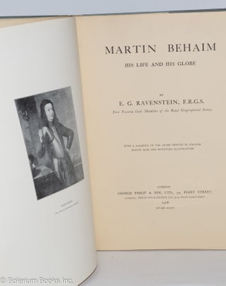 Martin Behaim - His Life and His Globe. With a Facsimile of the Globe Printed in Colours - Eleven Maps and Seventeen Illustrations