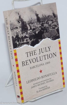 Cat.No: 277641 The July Revolution, Barcelona 1909. Introduced and annotated by James...