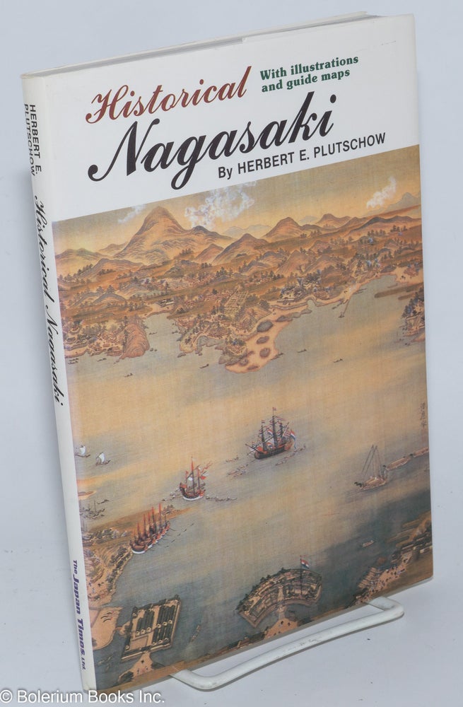 Cat.No: 277658 Historical Nagasaki - With Illustrations and Guide Maps. Herbert E. Plutschow.