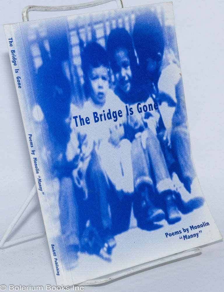 Cat.No: 277673 The Bridge is Gone: Poems. Monolin, Manny Moreno.