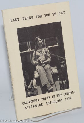 Cat.No: 277779 Easy Thing for You to Say: California Poets in the Schools Statewide...