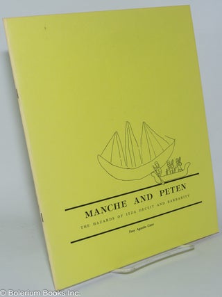 Cat.No: 277844 Manche and Peten; The Hazards of Itza Deceit and Barbarity. Translated by...