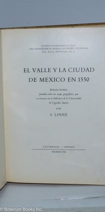 El Valle y la Ciudad de Mexico en 1550. Relacion historica fundada sobre un mapa geografico, que se conserva en la biblioteca de la Universidad de Uppsala, Suecia