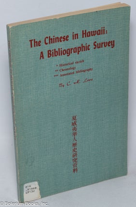 Cat.No: 277886 The Chinese in Hawaii: a bibliographic survey. C. H. Lowe