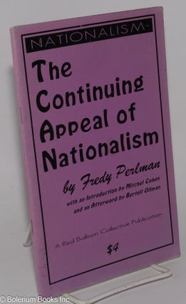 Cat.No: 277921 The continuing appeal of nationalism. Fredy Perlman, Mitchel Cohen,...