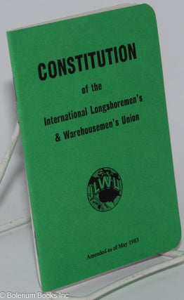 Cat.No: 278030 Constitution of the International Longshormen's & Warehousemen's Union...