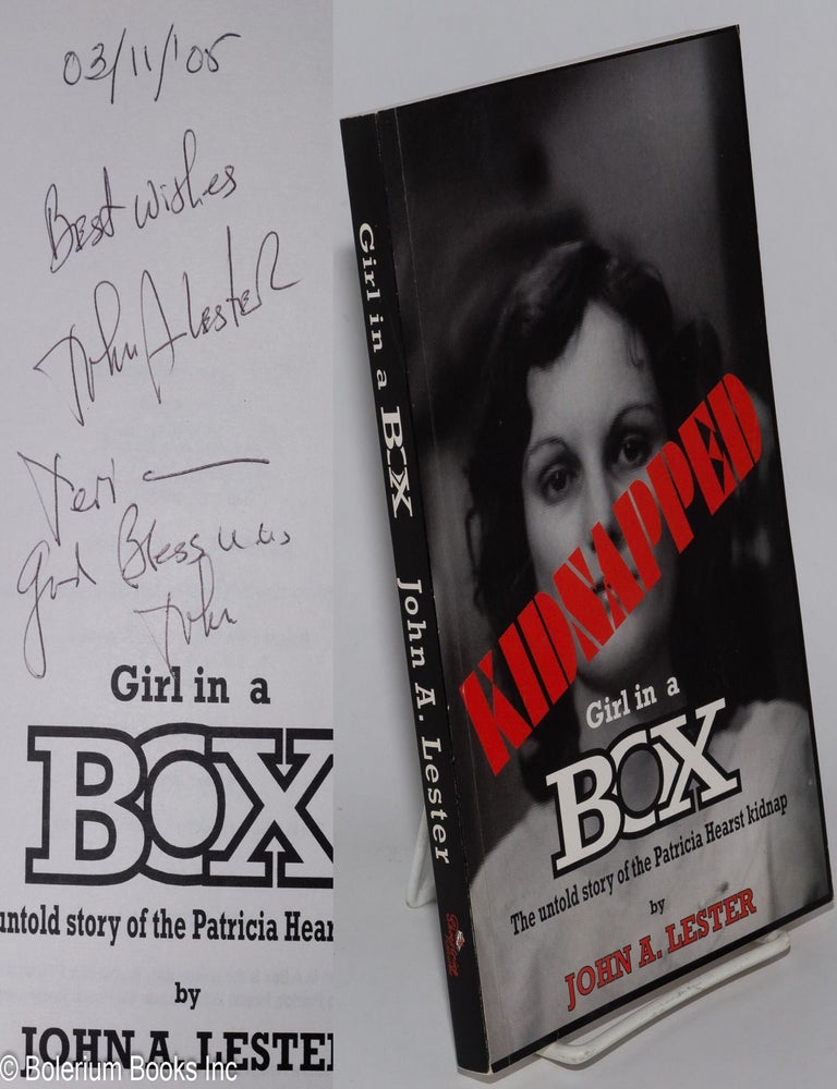 Cat.No: 278050 Girl in a Box: the untold story of the Patricia Hearst kidnapping. John A. Lester.