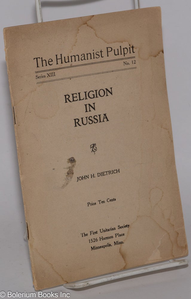 Cat.No: 278166 The Humanist Pulpit; Religion in Russia. Series XIII, No. 12. John H. Dietrich.
