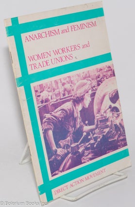 Cat.No: 278184 Anarchism and Feminism; Women Workers and Trade Unions. Direct Action...