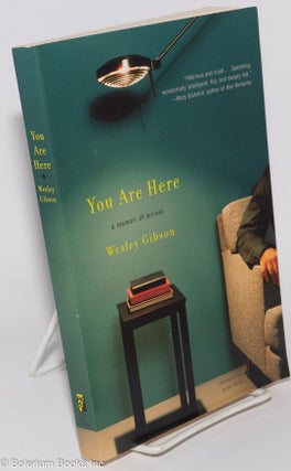 Cat.No: 278254 You Are Here: a memoir of arrival. Wesley Gibson