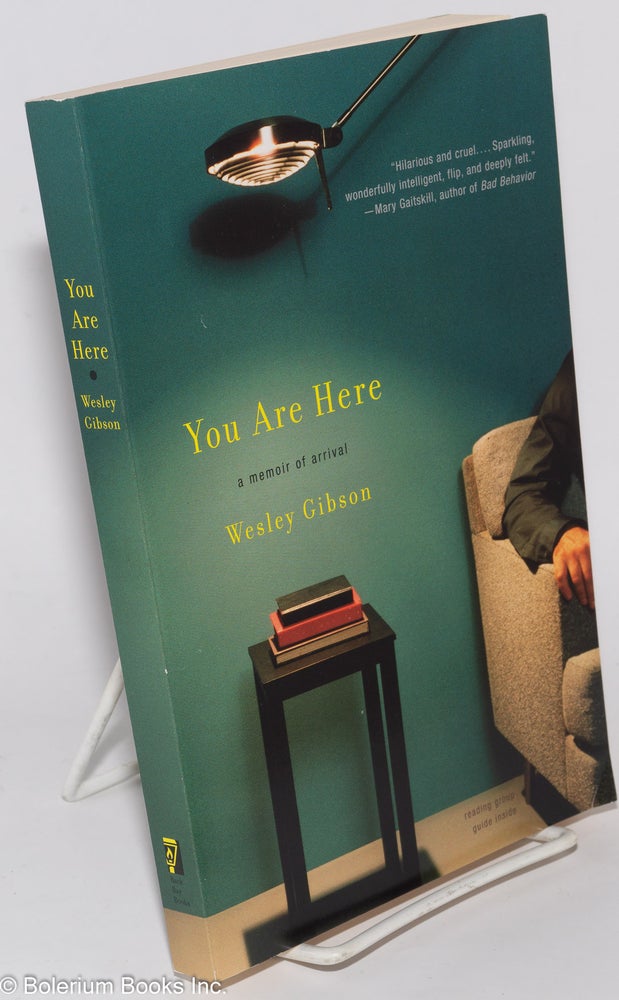 Cat.No: 278254 You Are Here: a memoir of arrival. Wesley Gibson.