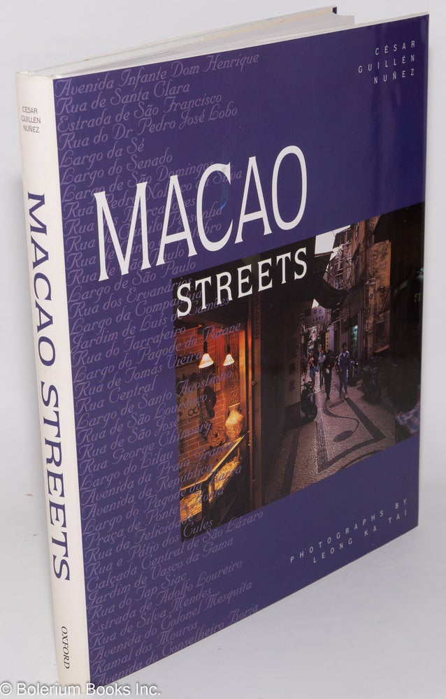 Cat.No: 278290 Macao Streets. Cesar Guillen Nunez, photographs, text. Leong Ka Tai.