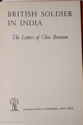 British soldier in India: the letters of Clive Branson. introduction by Harry Pollitt.