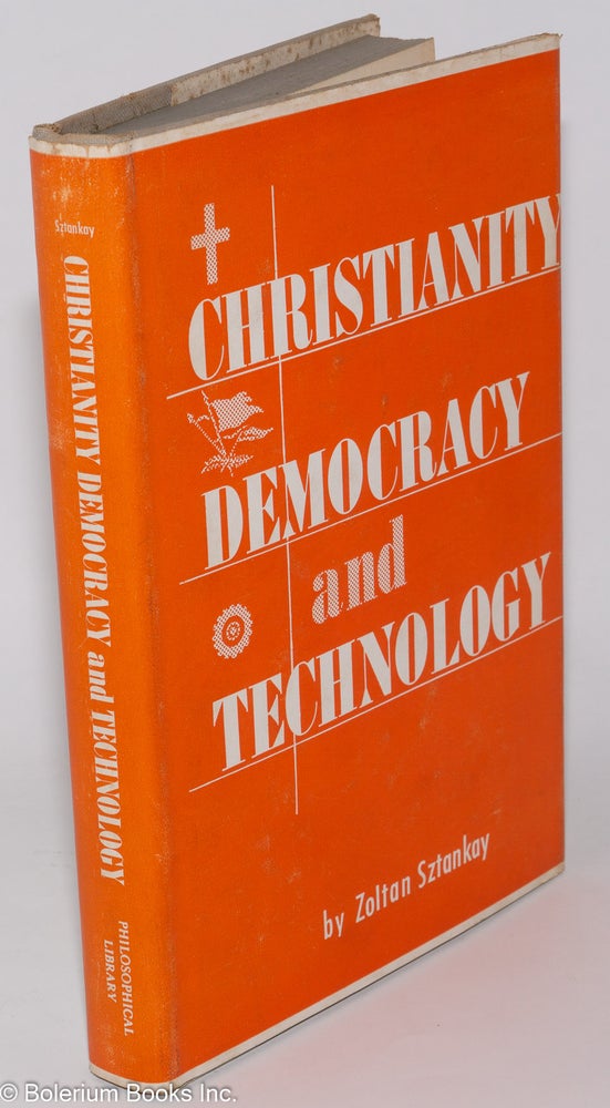 Cat.No: 278387 Christianity Democracy and Technology. Zoltan Sztankay.