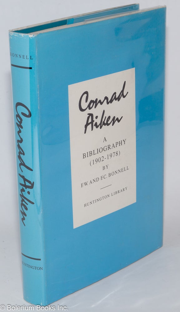 Cat.No: 278402 Conrad Aiken; A Bibliography (1920-1978). F. W. Bonnell, F C.