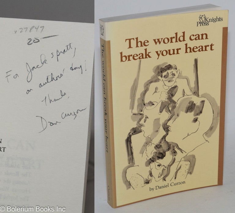 Cat.No: 27847 The World Can Break Your Heart: a novel [inscribed & signed]. Daniel Curzon, Daniel Brown.